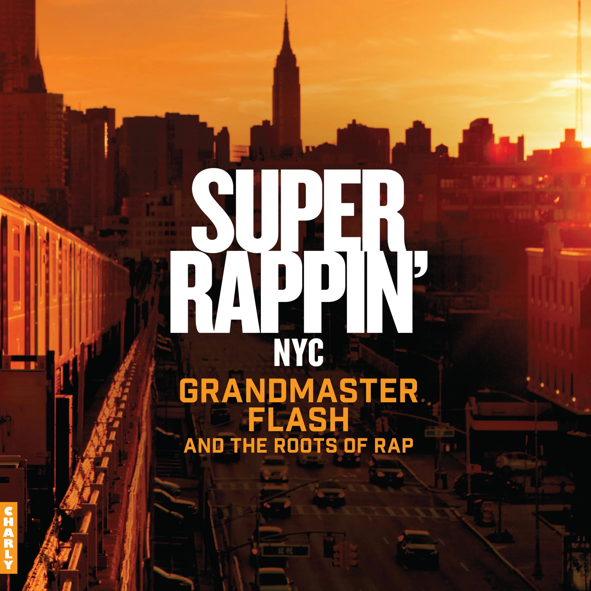 Super Rappin' NYC: Grandmaster Flash and the Roots of Rap (Special Edition)