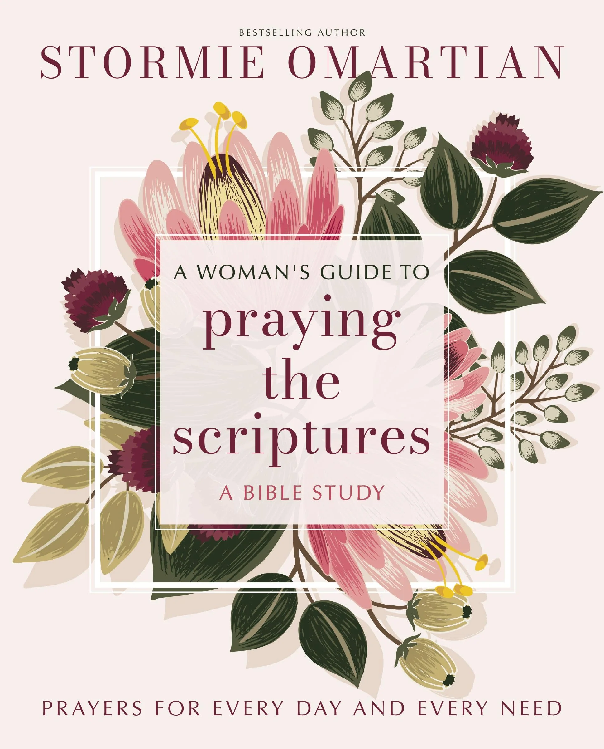 A Woman's Guide to Praying the Scriptures: Prayers for Every Day and Every Need (A Prayer Bible Study