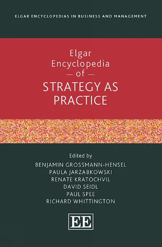 Elgar Encyclopedia of Strategy as Practice