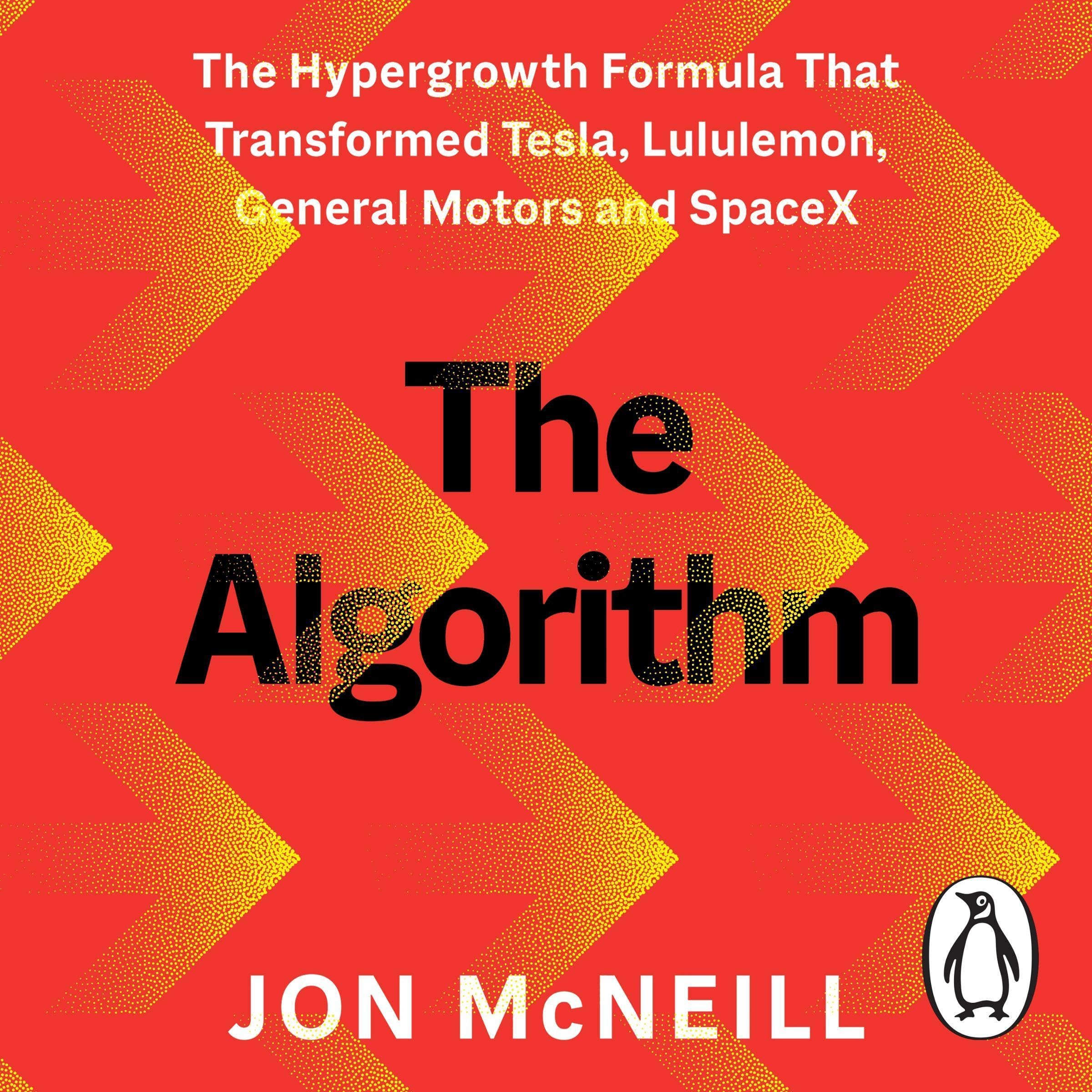 The Algorithm: The Hypergrowth Formula that Transformed Tesla, Lululemon, General Motors and SpaceX