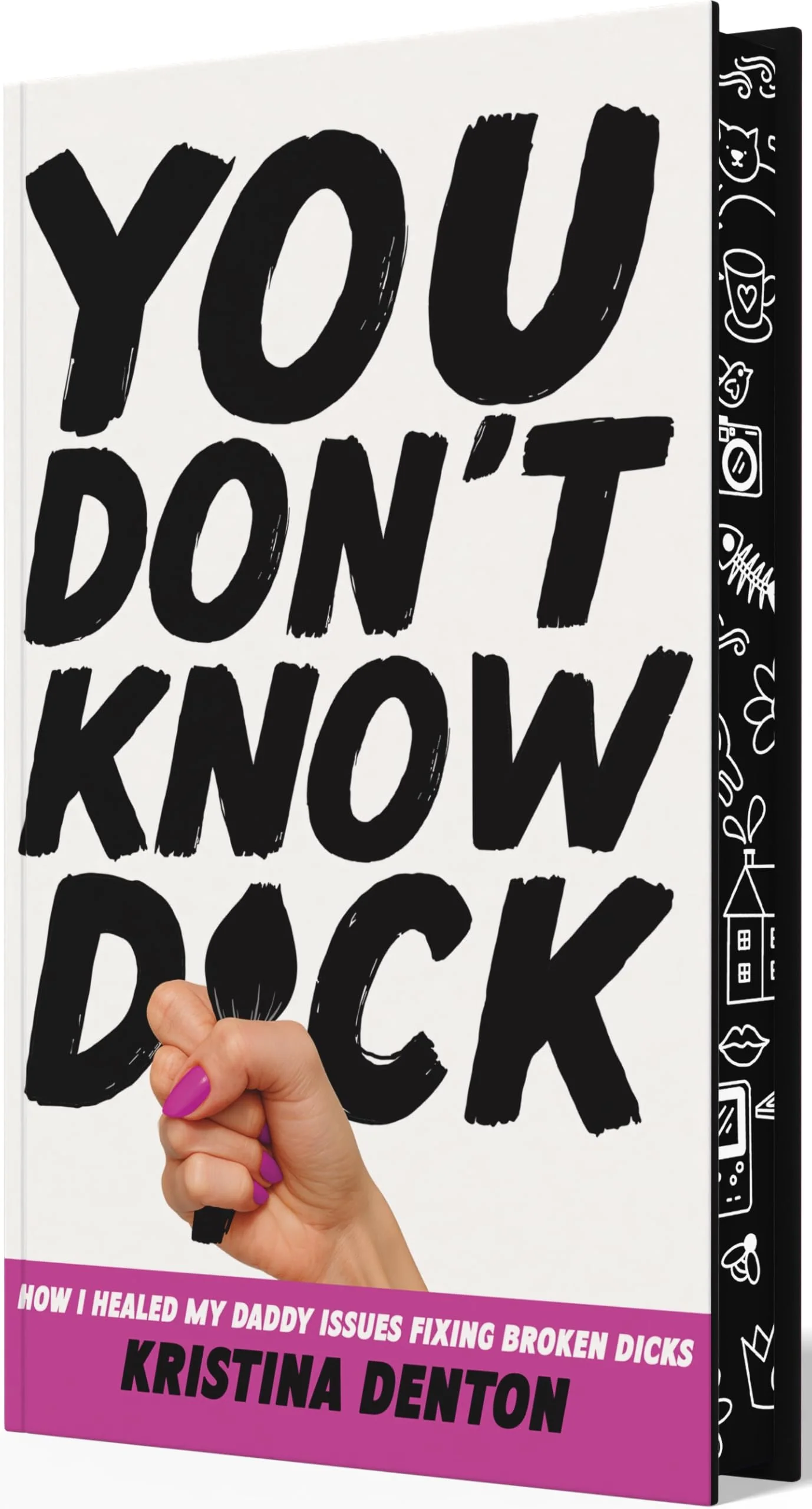 You Don't Know Dick: How I Healed my Daddy Issues Fixing Broken Dicks